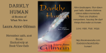 DARKLY HUMAN (now un-postponed and on-sale!)